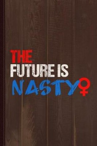 Cover of The Future Is Nasty Journal Notebook