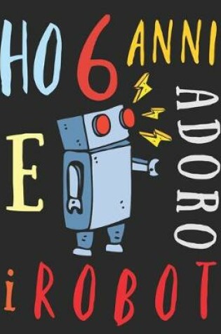 Cover of Ho 6 anni e adoro i robot