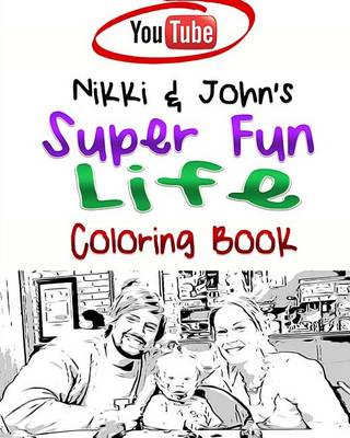 Book cover for Nikki & John's Super Fun Life Coloring Book!