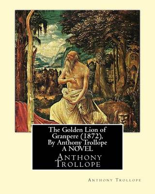 Book cover for The Golden Lion of Granpere (1872), By Anthony Trollope A NOVEL