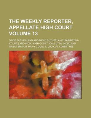 Book cover for The Weekly Reporter, Appellate High Court Volume 13