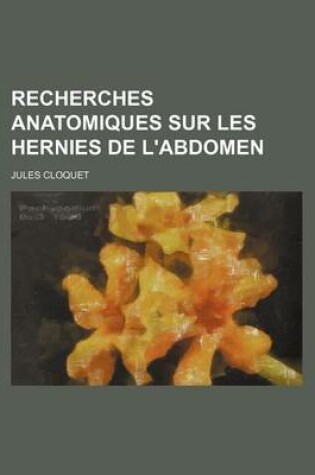 Cover of Recherches Anatomiques Sur Les Hernies de L'Abdomen