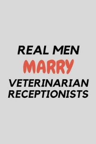 Cover of Real Men Marry Veterinarian Receptionists