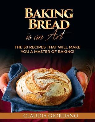 Book cover for Baking Bread is an Art