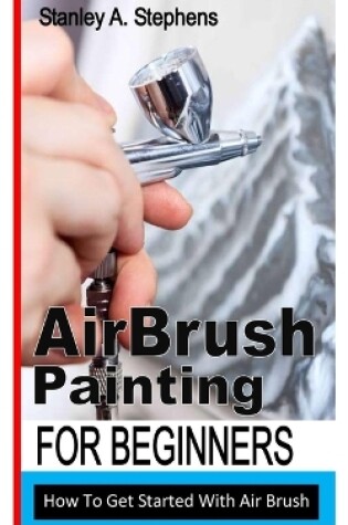 Cover of Airbrush Painting for Beginners