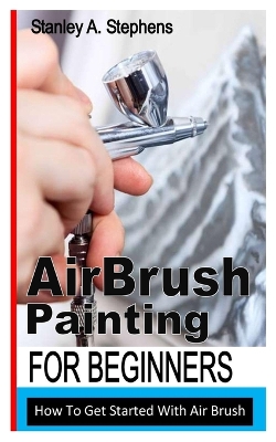 Cover of Airbrush Painting for Beginners