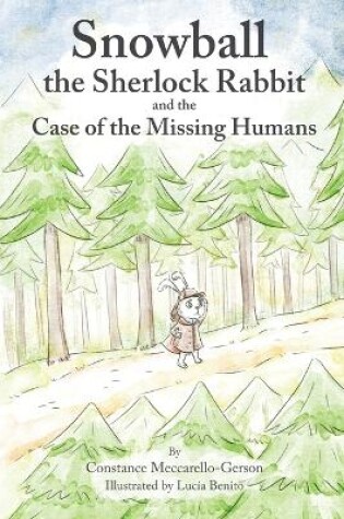 Cover of Snowball the Sherlock Rabbit and the Case of the Missing Humans