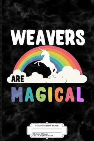 Cover of Weavers Are Magical Composition Notebook