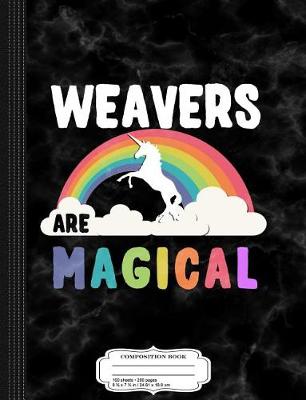 Book cover for Weavers Are Magical Composition Notebook