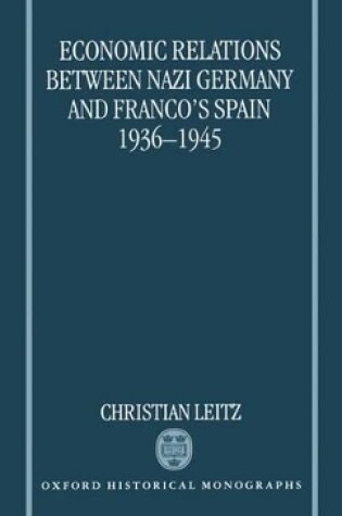 Cover of Economic Relations between Nazi Germany and Franco's Spain 1936-1945