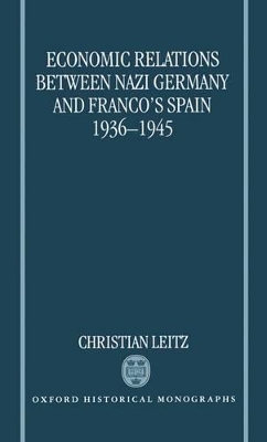 Cover of Economic Relations between Nazi Germany and Franco's Spain 1936-1945