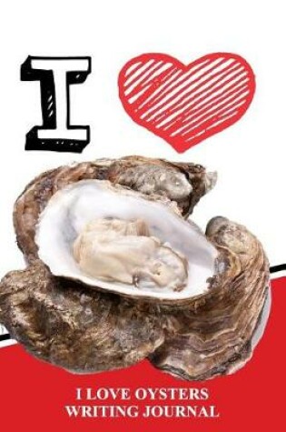 Cover of I Love Oysters Writing Journal