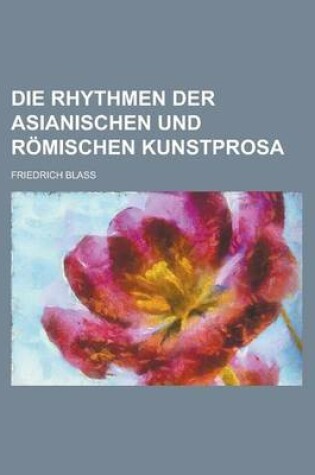 Cover of Die Rhythmen Der Asianischen Und Romischen Kunstprosa