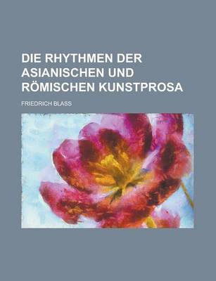 Book cover for Die Rhythmen Der Asianischen Und Romischen Kunstprosa