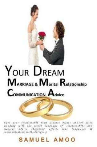 Cover of Your Dream Marriage and Marital Relationship Communication Advice