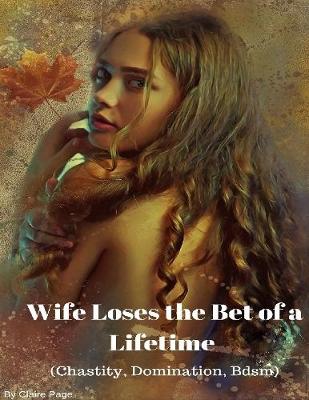 Book cover for Wife Loses the Bet of a Lifetime (Chastity, Domination, Bdsm)