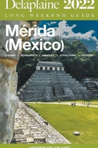 Cover of Merida (Mexico) - The Delaplaine 2022 Long Weekend Guide