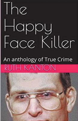 Book cover for The Happy Face Killer An Anthology of True Crime