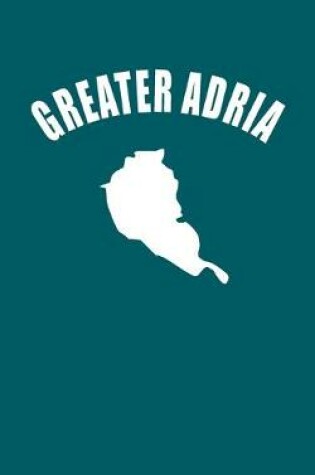 Cover of Greater Adria - Lined Notebook