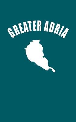 Book cover for Greater Adria - Lined Notebook