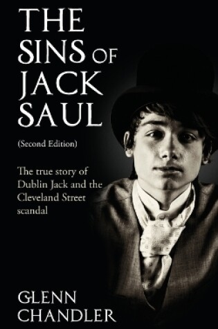 Cover of The Sins of Jack Saul: The True Story of Dublin Jack and the Cleveland Street Scandal