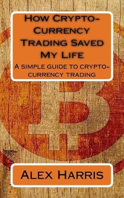 Book cover for How Crypto-Currency Trading Saved My Life