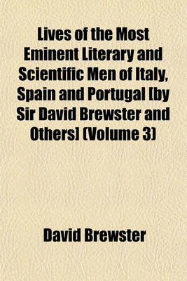 Book cover for Lives of the Most Eminent Literary and Scientific Men of Italy, Spain and Portugal [By Sir David Brewster and Others] (Volume 3)