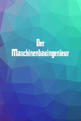 Book cover for Der Maschinenbauingenieur