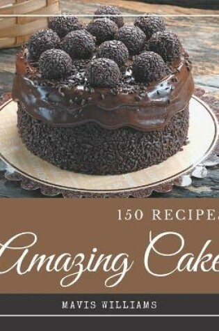 Cover of 150 Amazing Cake Recipes