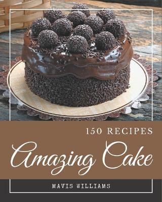 Book cover for 150 Amazing Cake Recipes