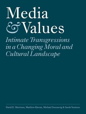 Book cover for Media and Values: Intimate Transgressions in a Changing Moral and Cultural Landscape