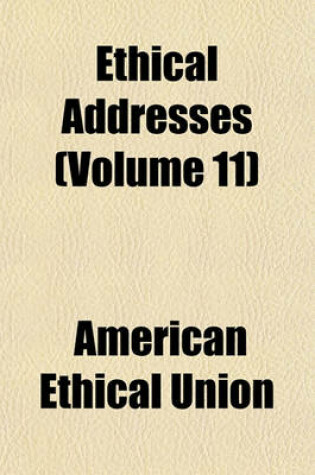 Cover of Ethical Addresses (Volume 11)