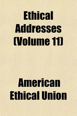 Book cover for Ethical Addresses (Volume 11)