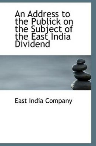 Cover of An Address to the Publick on the Subject of the East India Dividend