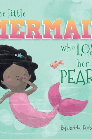 Cover of The Little Mermaid Who Lost Her Pearls