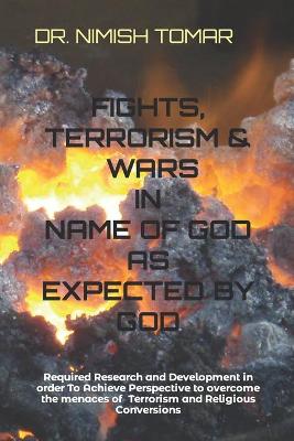 Cover of Fights, Terrorism & Wars in the Name of God as Expected by God