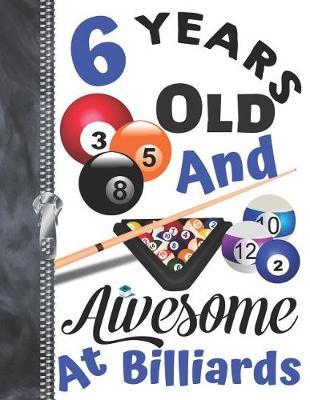 Book cover for 6 Years Old And Awesome At Billiards