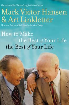 Book cover for How to Make the Rest of Your Life the Best of Your Life