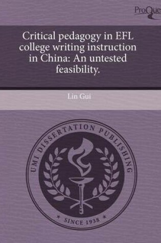 Cover of Critical Pedagogy in Efl College Writing Instruction in China: An Untested Feasibility