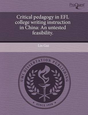 Book cover for Critical Pedagogy in Efl College Writing Instruction in China: An Untested Feasibility