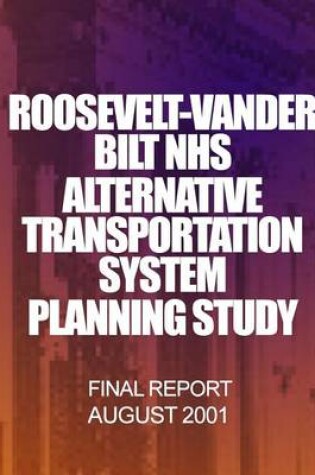 Cover of Roosevelt-Vanderbilt Alternative Transportation System Planning Study, Phase 1