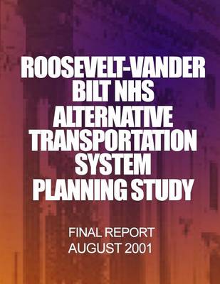 Book cover for Roosevelt-Vanderbilt Alternative Transportation System Planning Study, Phase 1