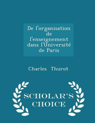 Book cover for de l'Organisation de l'Enseignement Dans l'Universite de Paris - Scholar's Choice Edition