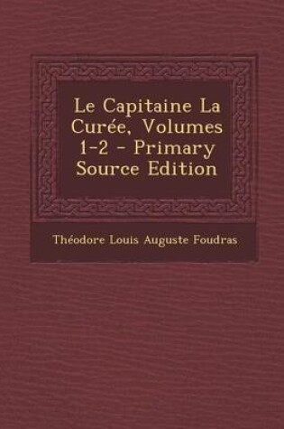 Cover of Le Capitaine La Curee, Volumes 1-2