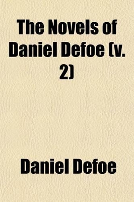 Book cover for The Novels of Daniel Defoe (Volume 2); Life and Adventures of Robinson Crusoe. Biographical Memoir of D. Defoe [By John Ballantyne