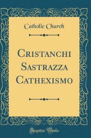 Cover of Cristanchi Sastrazza Cathexismo (Classic Reprint)