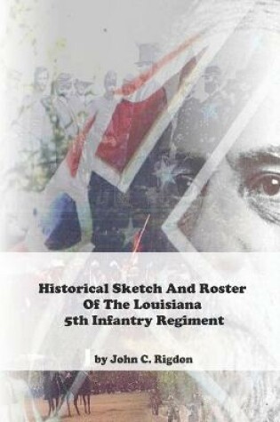 Cover of Historical Sketch And Roster Of The Louisiana 5th Infantry Regiment