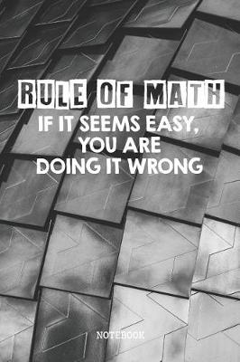 Book cover for Rule Of Math. If It Seems Easy, You Are Doing It Wrong