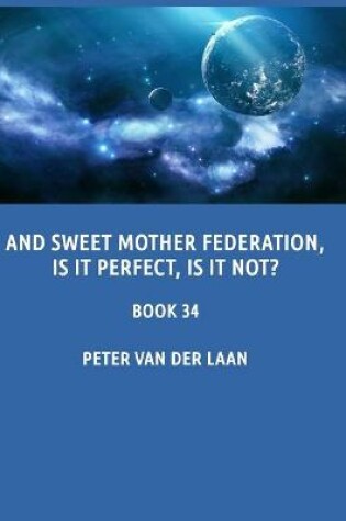 Cover of And sweet Mother Federation, is it perfect, is it not?