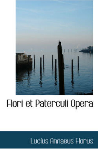 Cover of Flori Et Paterculi Opera